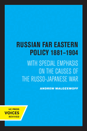 Russian Far Eastern Policy 1881-1904: With Special Emphasis on the Causes of the Russo-Japanese War