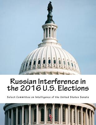 Russian Interference in the 2016 U.S. Elections - Select Committee on Intelligence of the