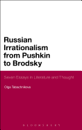 Russian Irrationalism from Pushkin to Brodsky: Seven Essays in Literature and Thought