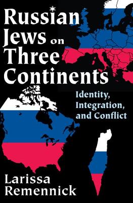 Russian Jews on Three Continents: Identity, Integration, and Conflict - Remennick, Larissa