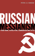 Russian Messianism: Third Rome, Revolution, Communism and After