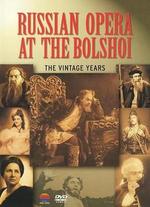 Russian Opera at the Bolshoi: The Vintage Years - 