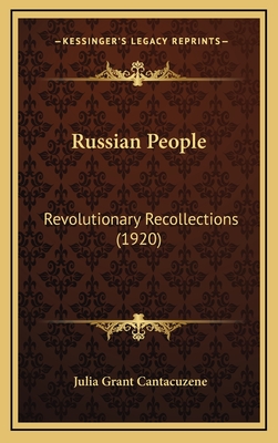 Russian People: Revolutionary Recollections (1920) - Cantacuzene, Julia Grant