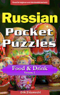 Russian Pocket Puzzles - Food & Drink - Volume 1: A Collection of Puzzles and Quizzes to Aid Your Language Learning