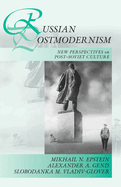 Russian Postmodernism: New Perspectives on Post-Soviet Culture