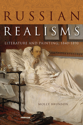 Russian Realisms: Literature and Painting, 1840-1890 - Brunson, Molly