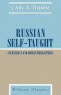 Russian Self-Taught (in Russian and Roman Characters): By the Natural Method With Phonetic Pronunciation. Thimm's System