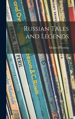 Russian Tales and Legends - Downing, Charles