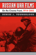 Russian War Films: On the Cinema Front, 1914-2005