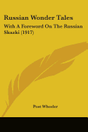 Russian Wonder Tales: With A Foreword On The Russian Skazki (1917)