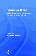 Russians in Britain: British Theatre and the Russian Tradition of Actor Training