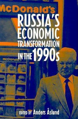 Russia's Economic Transformation in the 1990s - Aslund, Anders (Editor)