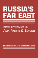 Russia's Far East: New Dynamics in Asia Pacific and Beyond
