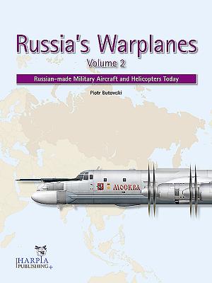 Russia'S Warplanes Volume 2: Russian-Made Military Aircraft and Helicopters Today: Volume 2 - Butowski, Piotr