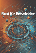 Rust f?r Entwickler: Effizient und sicher programmieren