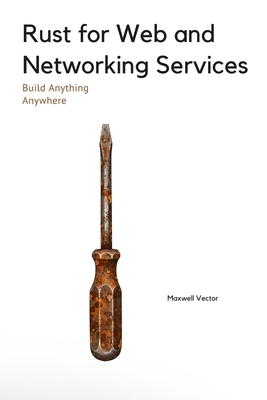 Rust for Web and Networking Services - Vector, Maxwell
