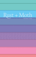 Rust + Moth: Summer 2019