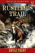 Rustler's Trail: Tales of the Old Wild West - Book 8