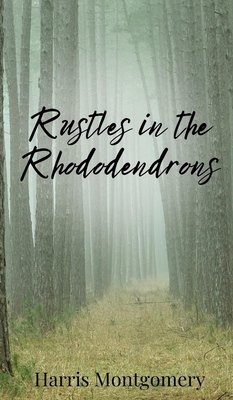 Rustles in the Rhododendrons - Montgomery, Harris