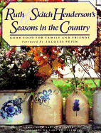 Ruth and Skitch Henderson's Seasons in the Country: 2good Food from Family and Friends - Henderson, Ruth, and Christensen, Lans (Photographer), and Henderson, Skitch