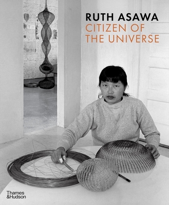 Ruth Asawa: Citizen of the Universe - Ridgway, Emma, and Salthe, Vibece