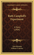 Ruth Campbell's Experiment: A Story (1904)