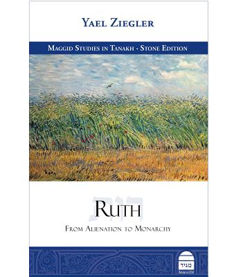 Ruth: From Alienation to Monarchy - Ziegler, Yael