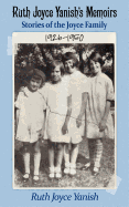 Ruth Joyce Yanish's Memoirs: Stories of the Joyce Family 1926-1950