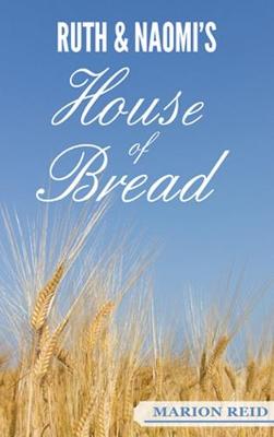 Ruth & Naomi's House of Bread - Reid, Marion