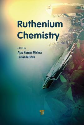 Ruthenium Chemistry - Mishra, Ajay Kumar (Editor), and Mishra, Lallan (Editor)