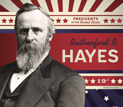 Rutherford B. Hayes - Rumsch, Breann