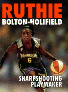Ruthie Bolton-Holifield: Sharpshooting Playmaker