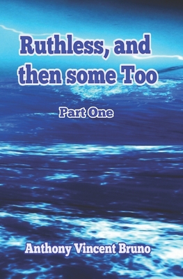 Ruthless, and then some Too: Part One - Roberts, Sonya Jean Helena (Editor), and Bruno, Anthony Vincent