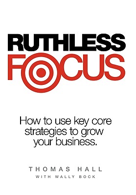 Ruthless Focus - Hall, Thomas, and Bock, Wally