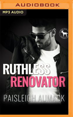 Ruthless Renovator: A Hero Club Novel - Aumack, Paisleigh, and Club, Hero, and Hamilton, Teddy (Read by)