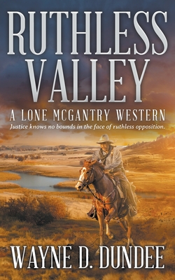 Ruthless Valley: A Lone McGantry Western - Dundee, Wayne D