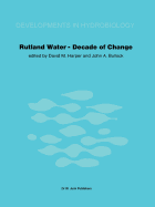 Rutland Water -- Decade of Change: Proceedings of the Conference Held in Leicester, U.K., 1-3 April 1981