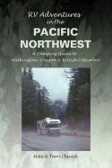 RV Adventures in the Pacific Northwest: A Camping Guide to Washington, Oregon, and British Columbia