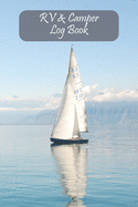 RV & Camper Log Book: Boat/ Yacht/ Sea/ Lake Style Journal for Recording Campsites Visited