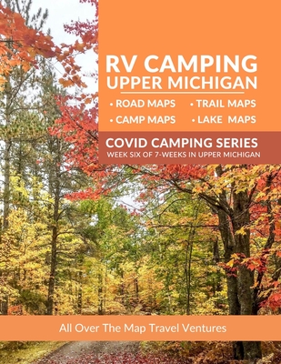 RV Camping Upper Michigan: LakeMaps, RoadMaps, TrailMaps and Campgrounds - Zuege, Wanda, and Zuege, David