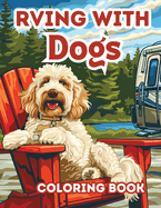 RVing with Dogs: 40+ Relaxing Coloring Sheets for Adults, Women and Teens