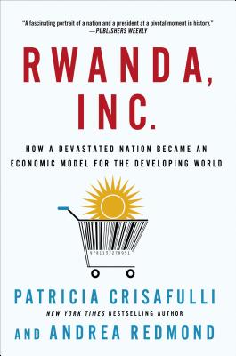 Rwanda, Inc. - Crisafulli, Patricia, and Carleton, Emily (Editor)
