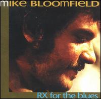 Rx for the Blues - Mike Bloomfield