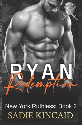 Ryan Redemption: A Dark Mafia Reverse Harem. Book 2 in New York Ruthless Series - Kincaid, Sadie