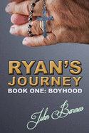 Ryans Journey: Book One: Boyhood