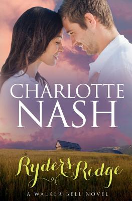 Ryders Ridge: A Walker-Bell Novel (The Walker-Bell Stories #1) - Nash, Charlotte