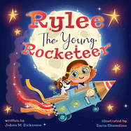 Rylee The Young Rocketeer: A Kids Book About Imagination and Following Your Dreams