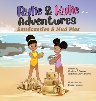 Rylie & Kylie Adventures: Sandcastles and Mudpies - Scarver, Monique, and Scarver, Rylie & Kylie