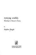Rymyng Craftily: Meaning in Chaucer's Poetry