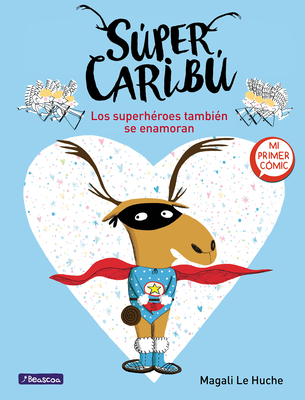 Sper Carib Los Superh?roes Tambi?n Se Enamoran / Super Caribou: Superhero Es Fall in Love Too - Le Huche, Magali